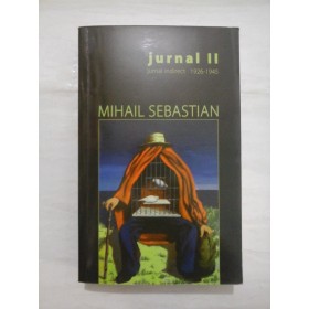 JURNALUL  II *  Jurnal indirect  1926-1945  -  MIHAIL  SEBASTIAN 